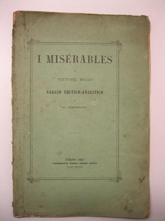 I miserables di Vittore Hugo. Saggio critico analitico di C. Emanuel - copertina