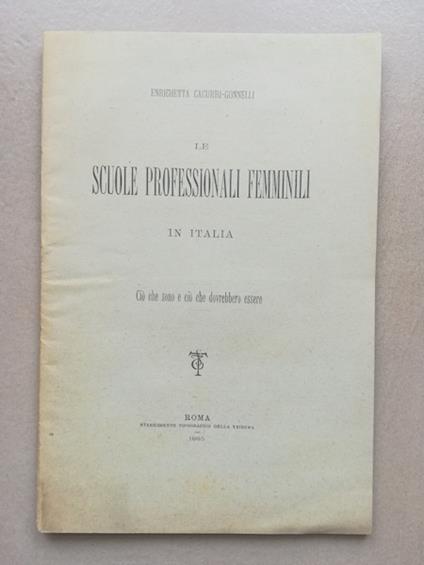 Le scuole professionali femminili in Italia. Cio' che sono e cio' che dovrebbero essere - copertina