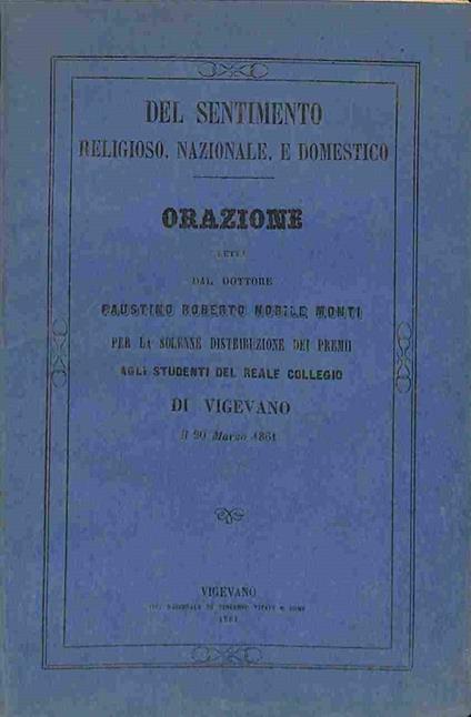 Del sentimento religioso, nazionale e domestico. Orazione...per la solenne distribuzione dei premi agli studenti del Reale Collegio di Vigevano - copertina