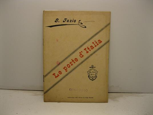 Le porte d'Italia. Conferenza tenuta alla Spezia addi' II marzo 1900 - copertina