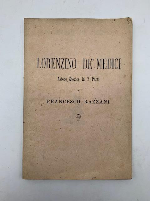 Lorenzino De' Medici. Azione storica in 7 parti del coreografo Francesco Bazzani. Musica del maestro Angelo Venanzi da rappresentarsi al R. Teatro Nazionale di Firenze.. - copertina