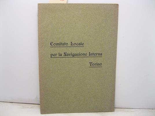 Comitato locale per la navigazione interna - Torino - Relazione della Giunta tecnica presentata all'adunanza del Comitato Generale del 10 giugno 1912 - copertina