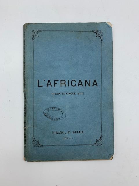 L' Africana. Opera in cinque atti di Eugene Scribe - copertina