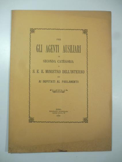 Per gli agenti ausiliari di seconda categoria. A S.E. il Ministro dell'Interno ed ai Deputati al Parlamento - copertina