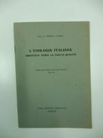 L' enologia italiana orientata verso la scelta qualita' Estratto dalla Piccola Enciclopedia Agricola, 1943-XXI