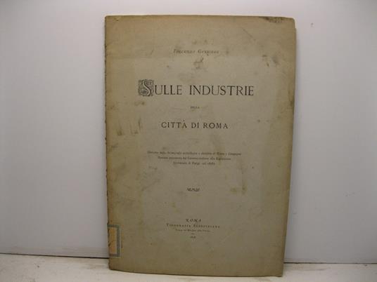 Sulle industrie della citta' di Roma. Estratto dalla Monografia archeologica e statistica di Roma e Campagna Romana presentata dal Governo italiano alla Esposizione Universale di Parigi - copertina