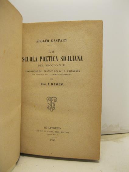 La scuola poetica siciliana del secolo XIII. Traduzione dal tedesco del D.re S. Friedmann con aggiunte dell'autore e prefazione del Prof. A. D'Ancona - copertina