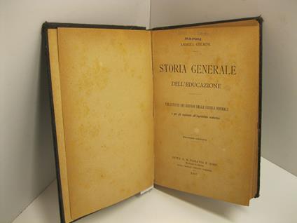 Storia generale dell'educazione. Per istudio dei giovani delle scuole normali Seconda edizione - copertina