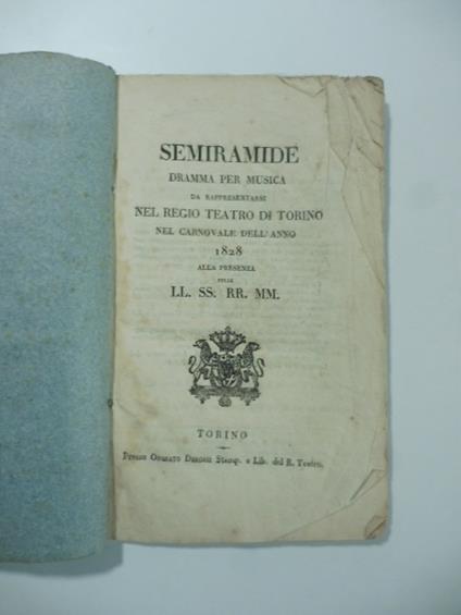 Semiramide. Dramma per musica da rappresentarsi nel Regio Teatro di Torino nel Carnovale dell'anno 1828 - copertina
