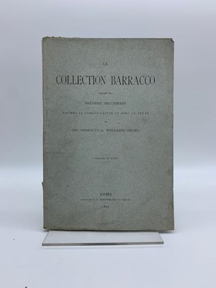 La collection Barracco publie' par Frederic Bruckmann d'apres la classification et avec le texte de Giovanni Barracco et Wolfgang Helbig - copertina