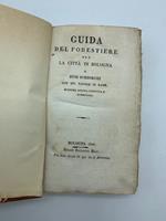 Guida del forestiere per la citta' di Bologna e suoi sobborghi con XIV tavole in rame