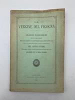 La Vergine della Figogna. Orazioni panegiriche recitate in quel santuario nel 28, 29 agosto, 2 e 5 settembre dell'anno santo 1900 per le straordinarie feste inaugurali del nuovo uffizio concesso dalla Sacra Congregazione dei riti ad onore di N. S. de