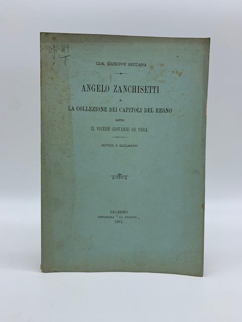 Angelo Zanchisetti e la collezione dei capitoli del Regno sotto il vicere' Giovanni De Vega. Notizie e documenti - copertina