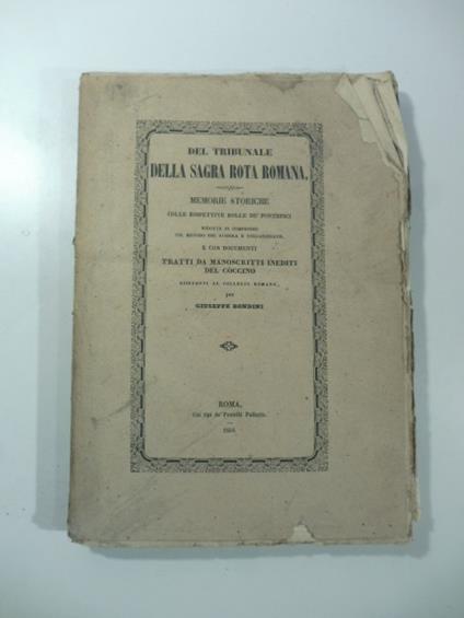 Del tribunale della Sagra Rota Romana. Memorie storiche colle rispettive bolle de' Pontefici ridotte in compendio.. - copertina