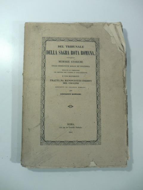 Del tribunale della Sagra Rota Romana. Memorie storiche colle rispettive bolle de' Pontefici ridotte in compendio.. - copertina