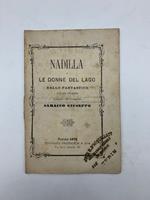 Nadilla o le donne del lago. Ballo fantastico in 5 atti e 6 scene del coreografo Giuseppe Saracco da rappresentarsi al Teatro Balbo di Torino la stagione di Primavera 1876