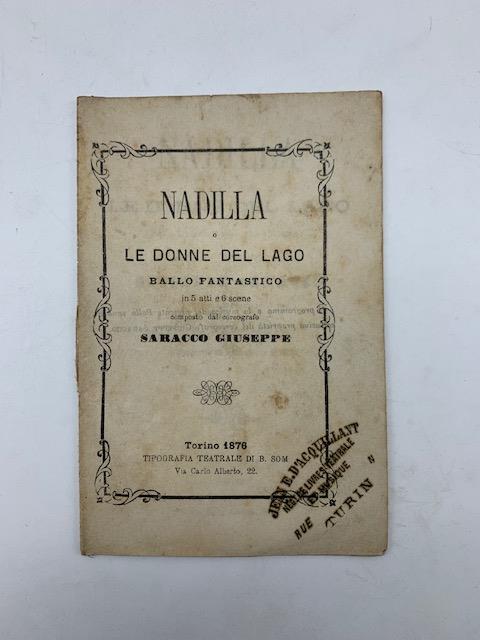 Nadilla o le donne del lago. Ballo fantastico in 5 atti e 6 scene del coreografo Giuseppe Saracco da rappresentarsi al Teatro Balbo di Torino la stagione di Primavera 1876 - copertina