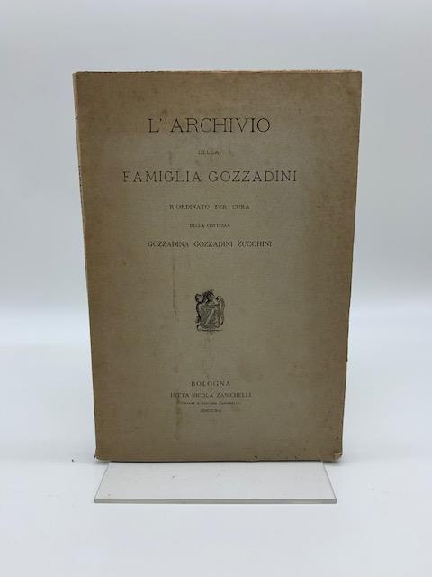 L' archivio della famiglia Gozzadini riordinato per cura della contessa Gozzadina Gozzadini Zucchini - copertina