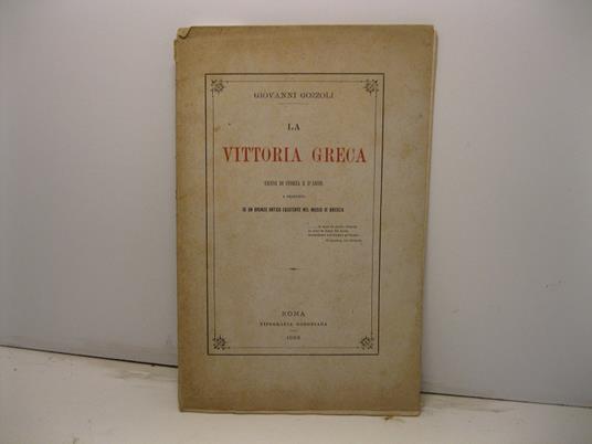 La vittoria greca. Cenni di storia e d'arte a proposito di un bronzo antico esistente nel Museo di Brescia - copertina