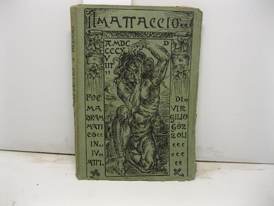 Il Mattaccio. Poema drammatico in quattro atti di Virgilio Gozzoli - copertina