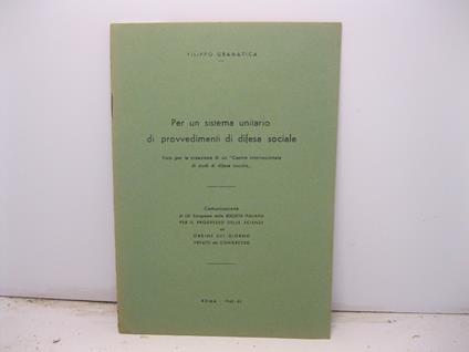 Per un sistema unitario di provvedimenti di difesa sociale. Voto per la creazione di un Centro internazionale di studi di difesa sociale. Comunicazione al LXI Congresso della Societa' Italiana per il Progresso delle Scienze ed ordine del giorno. Voto - copertina