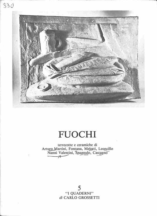 Fuochi terrecotte e ceramiche di Arturo Martini, Fontana, Melotti, Leoncillo, Nanni Valentini, Spagnuolo, Castagno - copertina