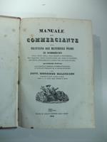 Manuale del commerciante ossia trattato dei materiali primi di commercio colla storia della loro origine e provenienza, dei caratteri, delle falsificazioni..