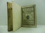 Pratica di alcuni esercitij spirituali di S. Ignatio. Composta dal P. Sebastiano Izquierdo della Compagnia di Giesu' Reimprimatur Fr. Ioseph Maria Reina Ord. Praed. ... Bartholomaeus Crassus Ca. Ord. pro ... Angelus Maria Maddius.... (LEG. Con:) PINA