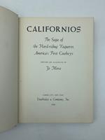 Californios. The Saga of the Hard-Riding Vaqueros America's First Cowboy