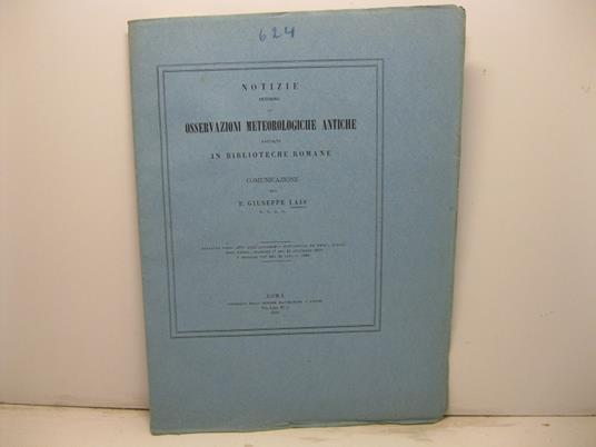 Notizie intorno ad osservazioni meteorologiche antiche raccolte in biblioteche romane. Comunicazione estratta dagli Atti dell'Accademia Pontificia de' Nuovi LIncei, anno XXXII - copertina