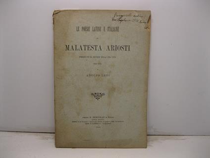 Le poesie latine e italiane di Malatesta Ariosti precedute da notizie della sua vita - copertina