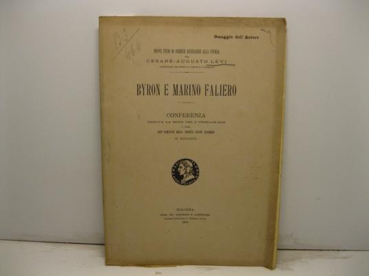 Byron e Marino Faliero. Conferenza tenuta la sera del 7 febbraio 1908 a cura del comitato della societa' Dante Alighieri in Bologna - copertina