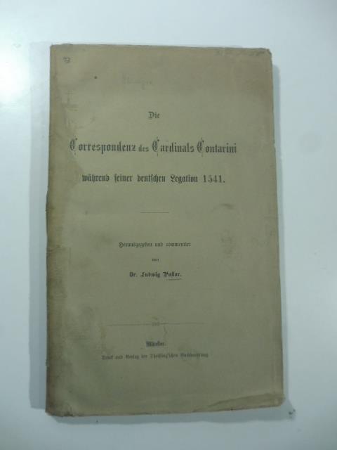 Die Correspondenz des Cardinals Contarini wahrend seiner deutschen Legation 1541 - copertina