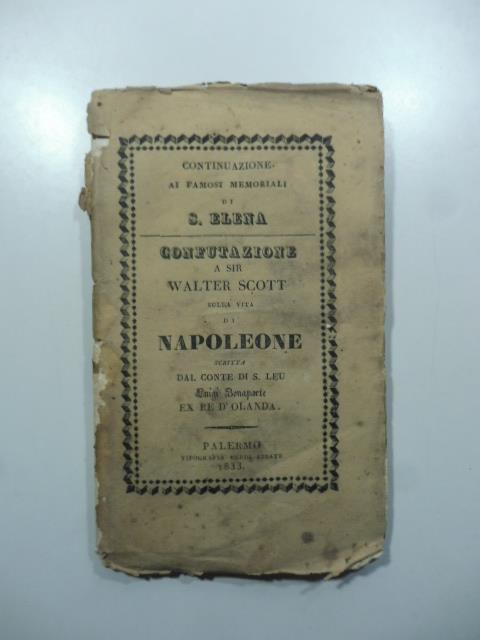 Confutazione a Sir Walter Scott sulla vita di Napoleone scritta dal conte di S. Leu Luigi Bonaparte ex re d'Olanda - copertina