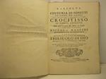 Raccolta o centuria di sonetti in lode ed onore del santissimo e miracolosissimo crocifisso di Fonte Lucente posto nell'oratorio del Monte di Fiesole composti dal cavaliere Niccolo' Mancini accademico fiorentino e dedicati alla maesta' dell'unigenito