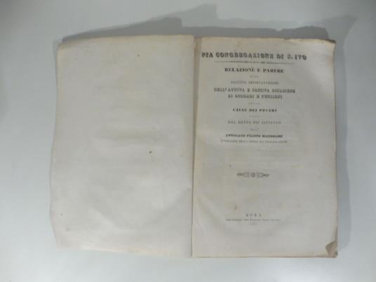 Pia Congregazione di S. Ivo. Relazione e parere sull'oggetto importantissimo dell'attiva e passiva rifazione di onorarj e funzioni nelle cause dei poveri difesi dal detto pio Istituto - copertina