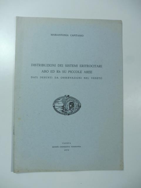 Distribuzioni dei sistemi eritrocitari abo ed rh su piccole aree. Dati desunti da osservazioni nel Veneto - copertina