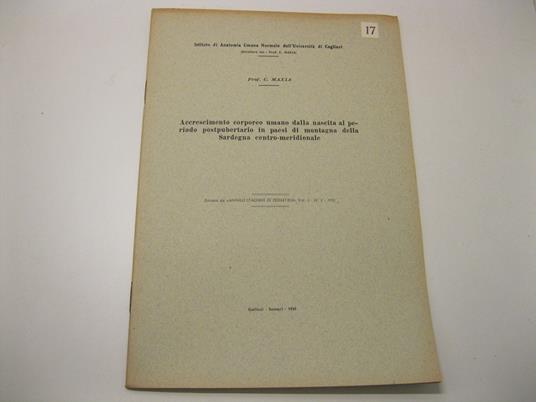 Accrescimento corporeo umano dalla nascita al periodo postpubertario in paesi di montagna della Sardegna centro-meridionale. Estratto da Annali italiani di pediatria Vol. 3- N.1 - 1950 Istituto di Anatomia Umana Normale dell'Universita' di Cagliari ( - copertina