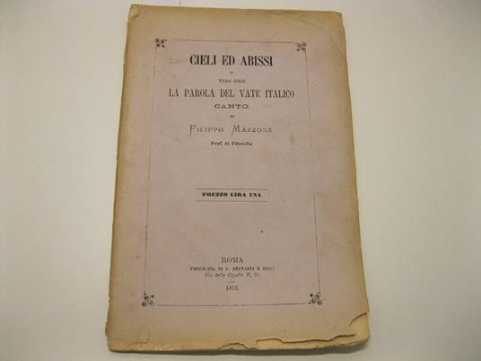 Cieli ed abissi o vero siasi, la parola del Vate italico. Canto di Filippo Mazzone, prof. di filosofia - copertina