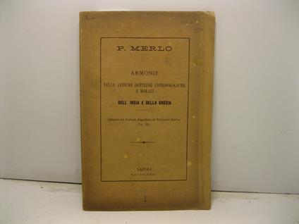 Armonie nelle antiche dottrine antropologiche e morali dell'India e della Grecia Estratto dal Giornale Napoletano di Filosofia e Lettere (vol. III) - copertina