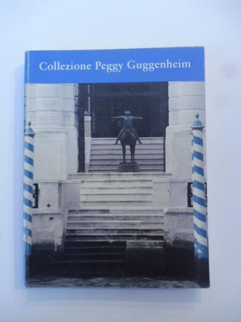 Guida. Collezione Peggy Guggenheim. Testi di Lucy Flint. Elisabeth C. Child - copertina