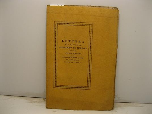 Lettera del cavaliere Alessandro De Mortara a suo fratello Anton'Enrico intorno alcuni sonetti della raccolta di poeti antichi fatta da Leone Allacci. Testo di lingua citato dagli Accademici della Crusca - copertina