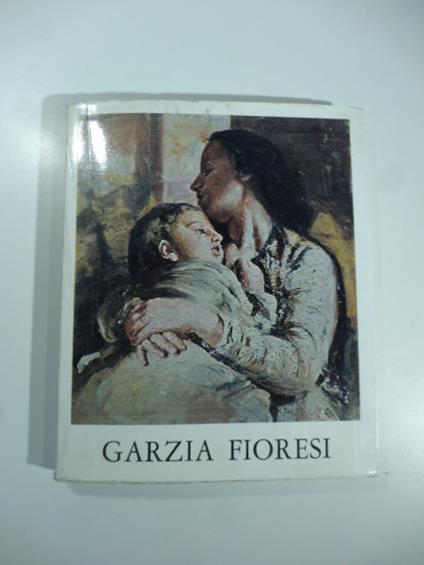 Mostra retrospettiva di Garzia Fioresi (Alfredo Grandi). Catalogo. Bologna, Museo Civico - copertina