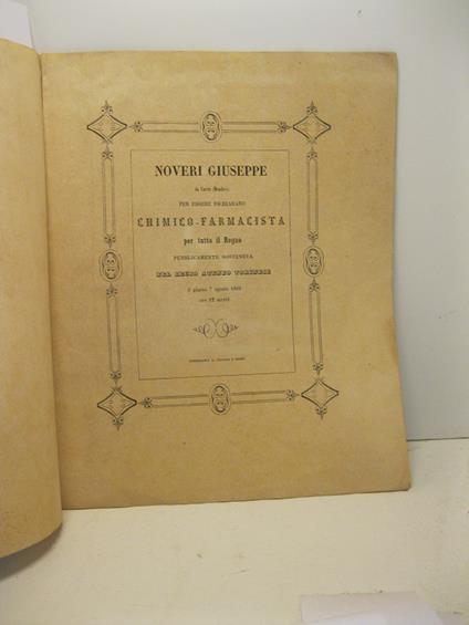 Noveri Giuseppe da Carru' (Mondovi') per essere dichiarato chimico farmacista per tutto il Regno pubblicamente sosteneva nel Regio Ateneo Torinese il giorno 7 agosto 1860 ore 12 merid - copertina