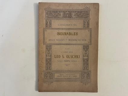 Catalogue XX comprenant quelques manuscrits et impressions sur velin et une riche et precieuse collection de bons incunables soigneusement decrits et mis en vente par Leo S. Olschki Verone.. - copertina