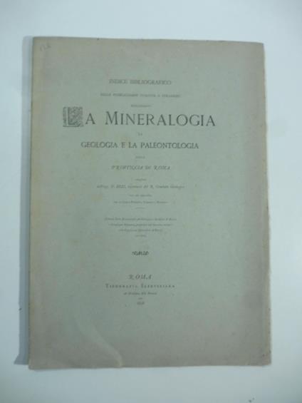 Indice bibliografico delle pubblicazioni italiane e straniere riguardanti la mineralogia, la geologia e la paleontologia della provincia di Roma - copertina