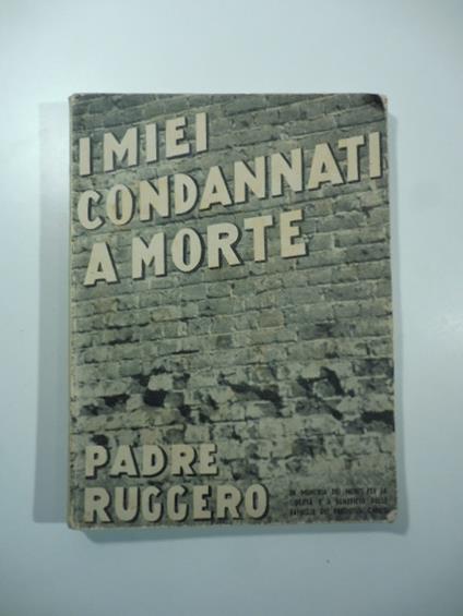 I miei condannati a morte. Lettere e testimonianze - copertina