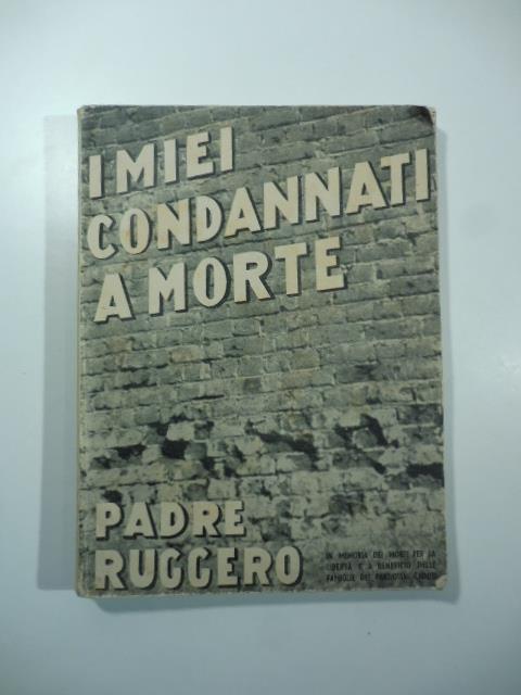 I miei condannati a morte. Lettere e testimonianze - copertina