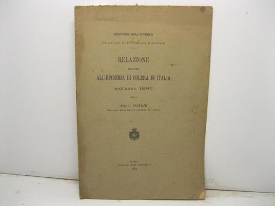 Relazione intorno all'epidemia di colera in Italia nell'anno 1893 per il Prof. L. Pagliani - copertina