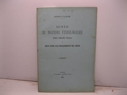 Sunto di nozioni fisiologiche sugli organi vocali e brevi cenni sull'insegnamento del canto - copertina